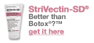 NEW! StriVectin® -- Anti-aging breakthrough. Better than Botox®?™ "Who would have thought a stretch mark remover would turn out to be the anti-wrinkle breakthrough of the decade!" 